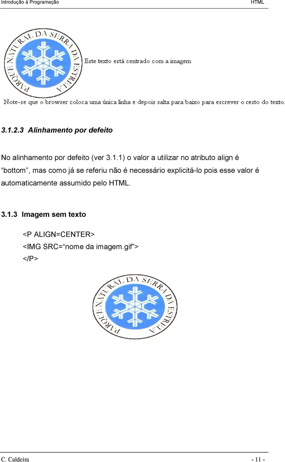 explicitá-lo pois esse valor é automaticamente assumido pelo. 3.1.