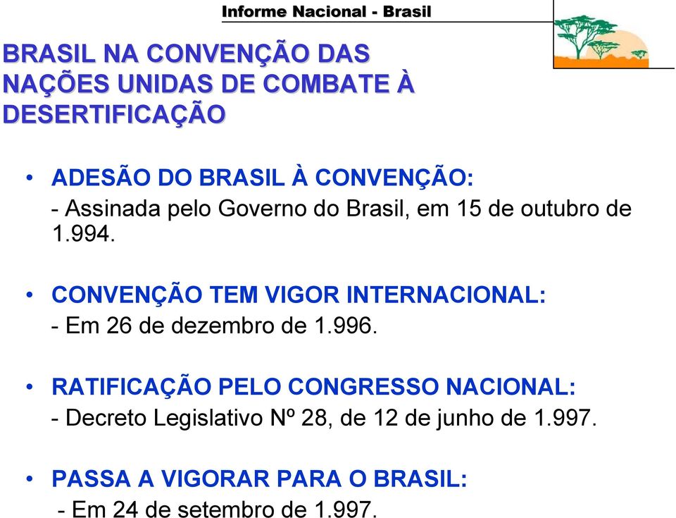 CONVENÇÃO: - Assinada pelo Governo do Brasil, em 15 de outubro de 1.994.