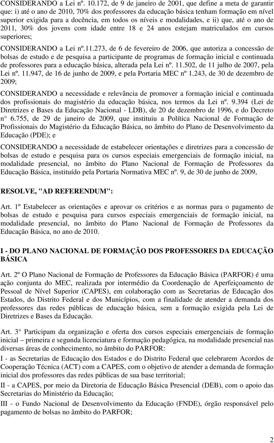 níveis e modalidades, e ii) que, até o ano de 2011,