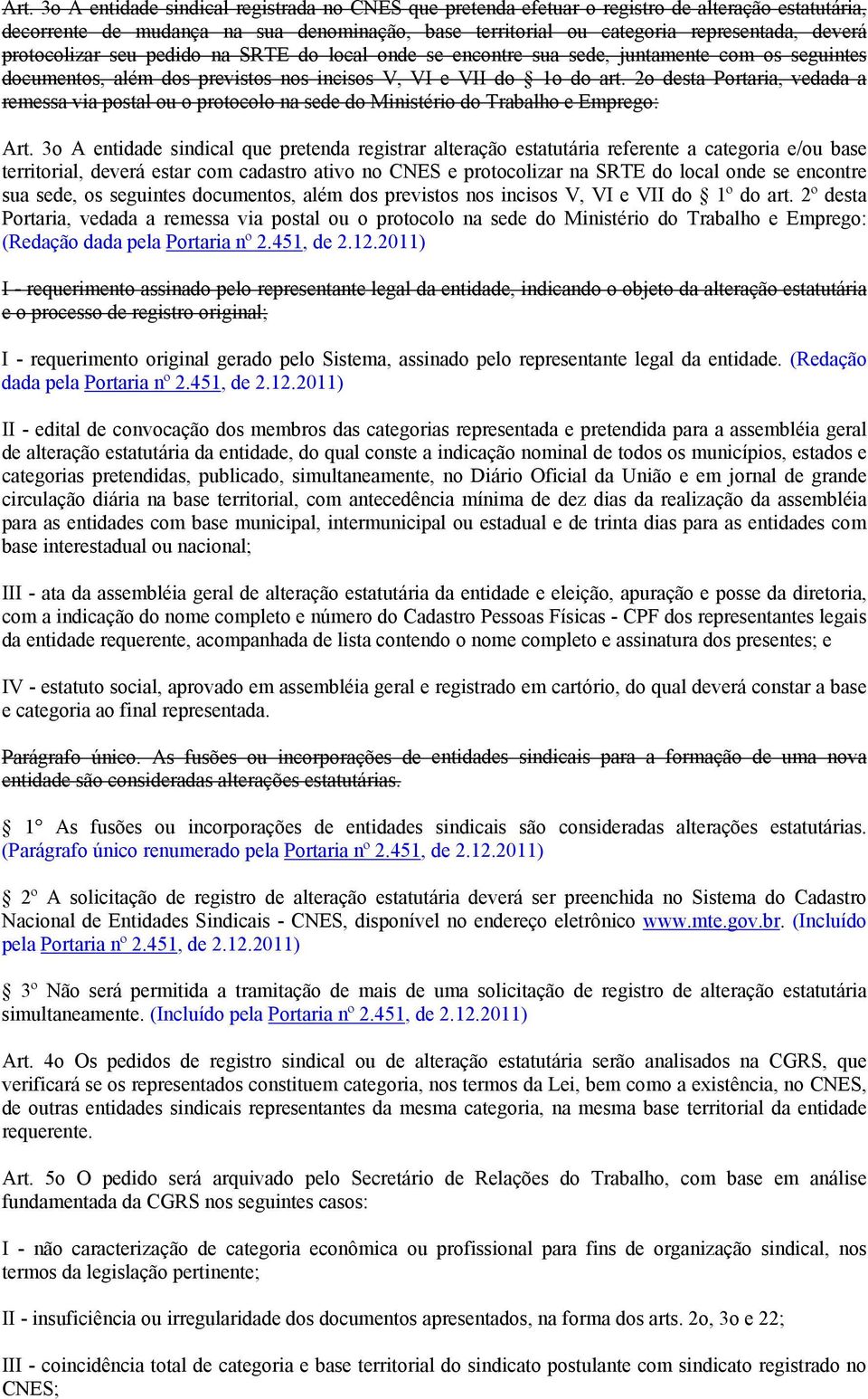 2o desta Portaria, vedada a remessa via postal ou o protocolo na sede do Ministério do Trabalho e Emprego: Art.