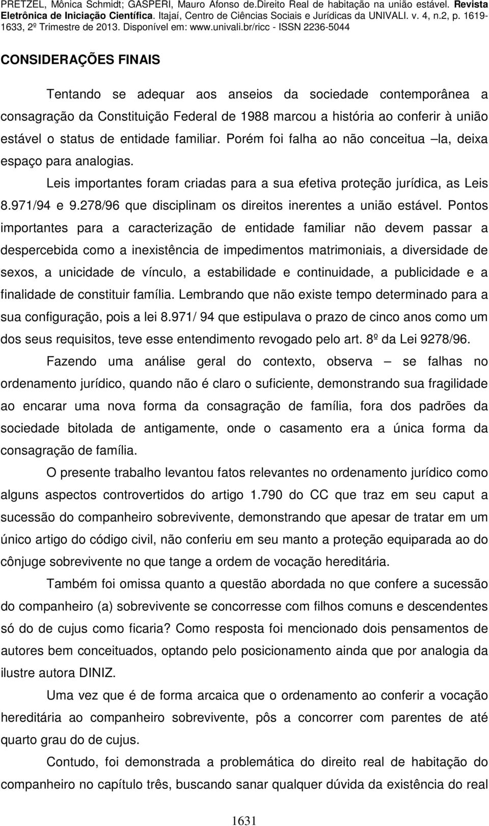 278/96 que disciplinam os direitos inerentes a união estável.