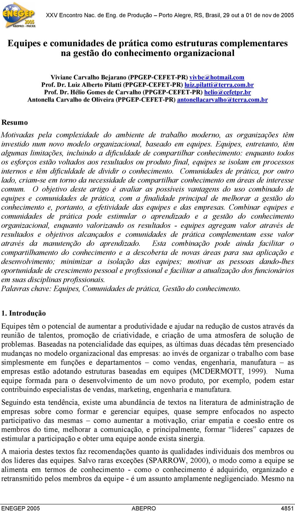 br Antonella Carvalho de Oliveira (PPGEP-CEFET-PR) antonellacarvalho@terra.com.