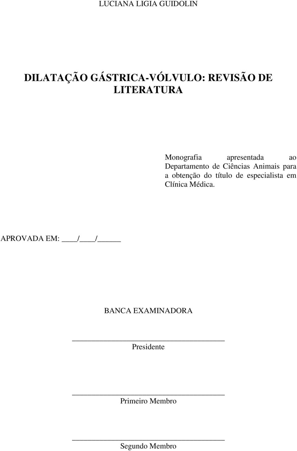 Animais para a obtenção do título de especialista em Clínica Médica.