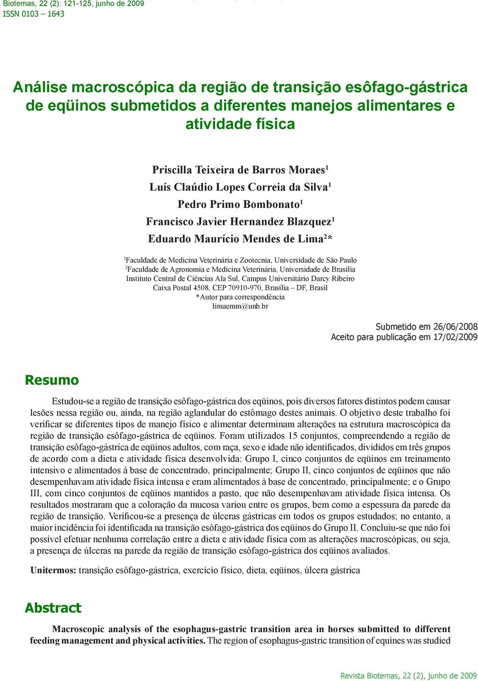 1 Eduardo Maurício Mendes de Lima 2 * 1 Faculdade de Medicina Veterinária e Zootecnia, Universidade de São Paulo 2 Faculdade de Agronomia e Medicina Veterinária, Universidade de Brasília Instituto