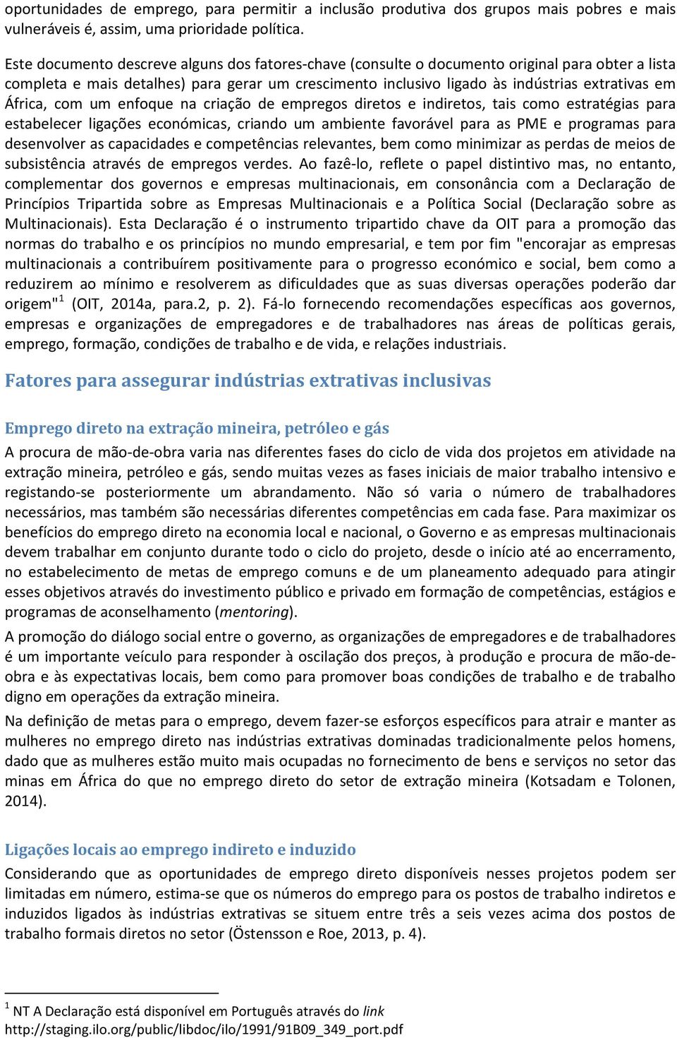 África, com um enfoque na criação de empregos diretos e indiretos, tais como estratégias para estabelecer ligações económicas, criando um ambiente favorável para as PME e programas para desenvolver