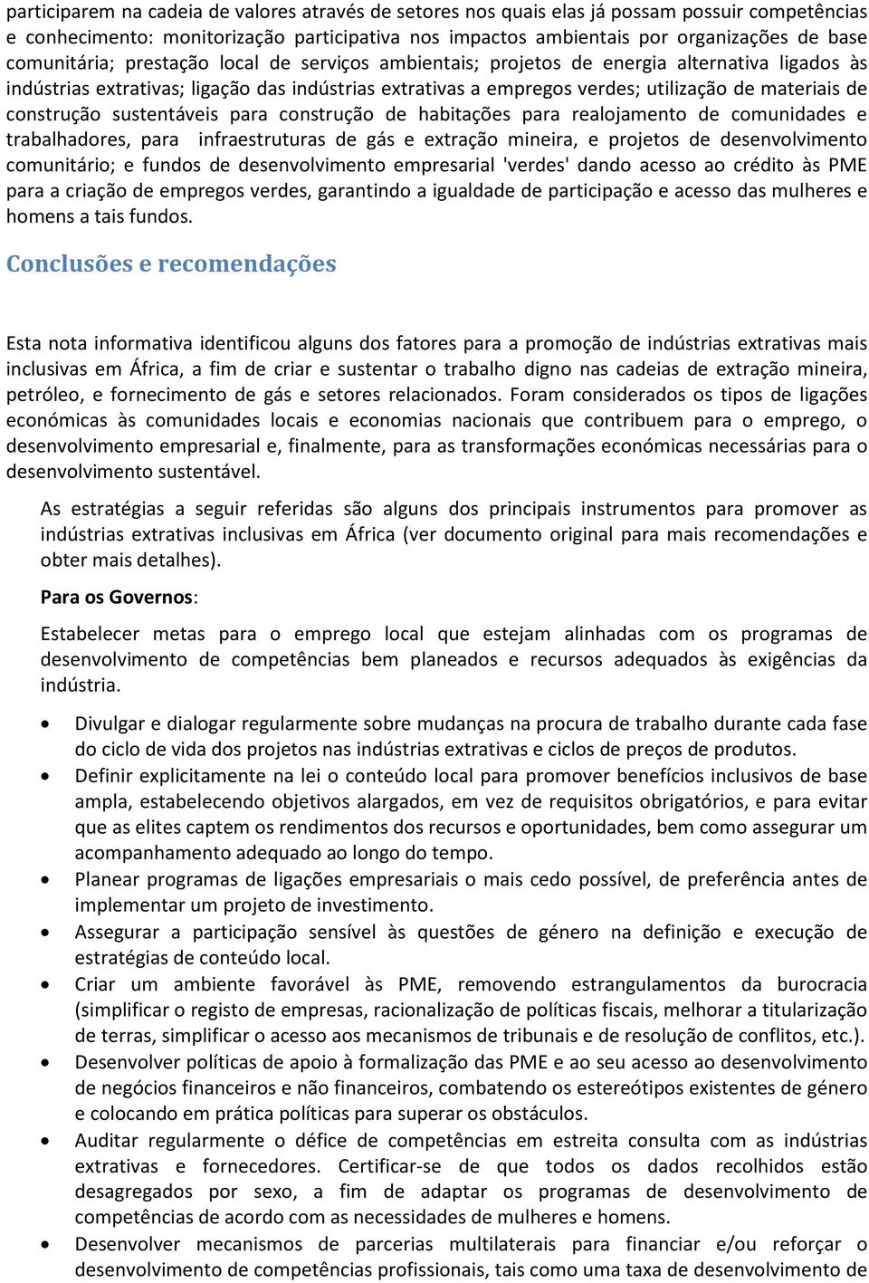 construção sustentáveis para construção de habitações para realojamento de comunidades e trabalhadores, para infraestruturas de gás e extração mineira, e projetos de desenvolvimento comunitário; e