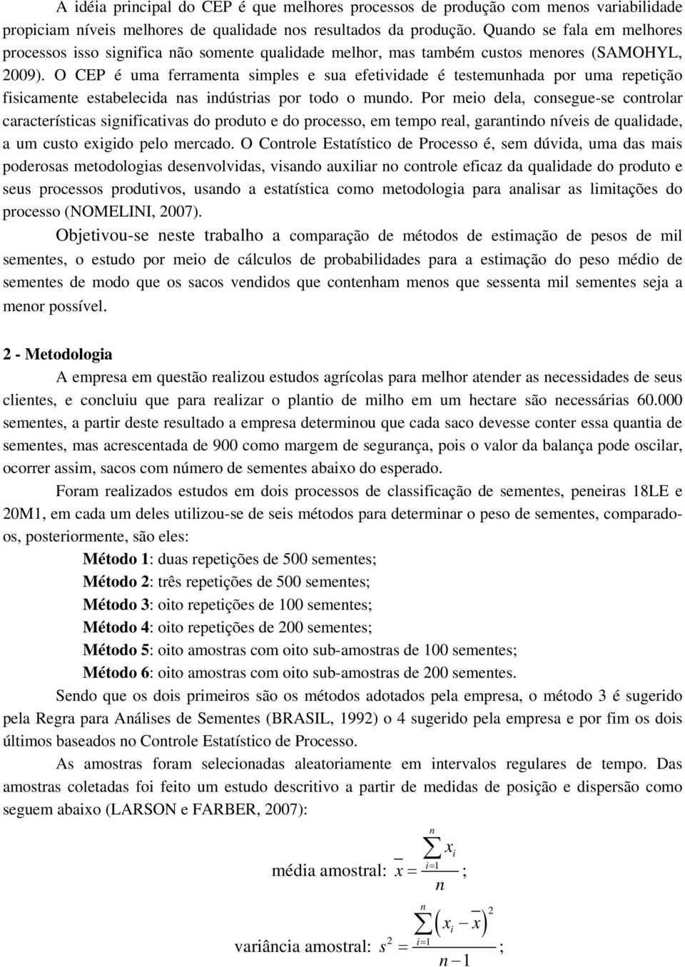 O CEP é uma ferrameta imple e ua efetividade é tetemuhada por uma repetição fiicamete etabelecida a idútria por todo o mudo.