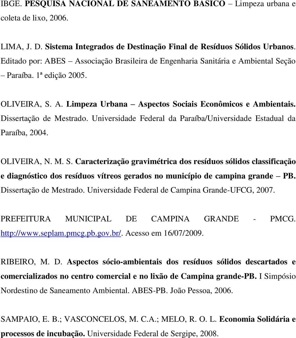 Dissertação de Mestrado. Universidade Federal da Paraíba/Universidade Estadual da Paraíba, 2004. OLIVEIRA, N. M. S.