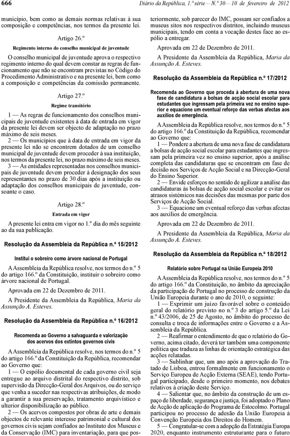 previstas no Código do Procedimento Administrativo e na presente lei, bem como a composição e competências da comissão permanente. Artigo 27.