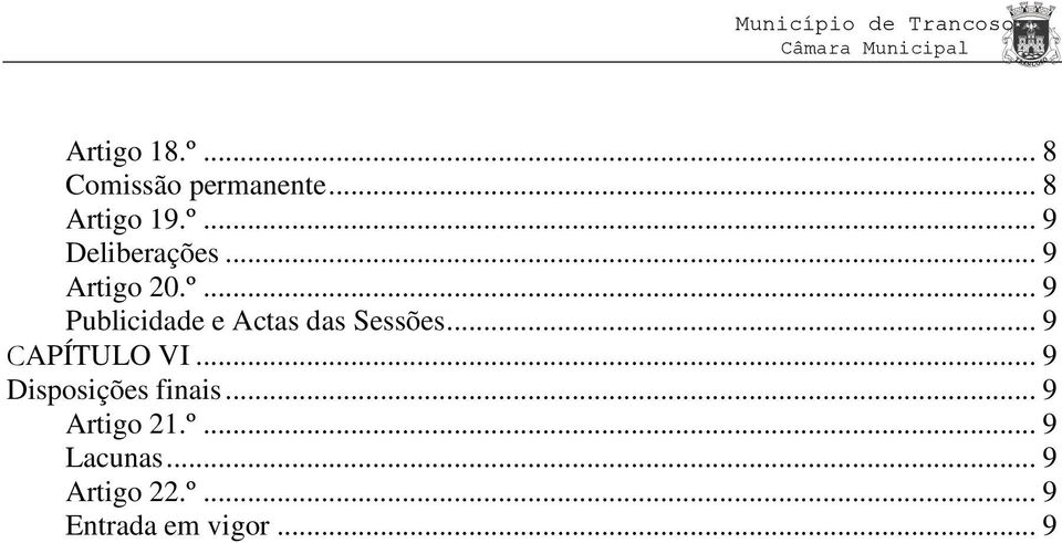 .. 9 CAPÍTULO VI... 9 Disposições finais... 9 Artigo 21.º.