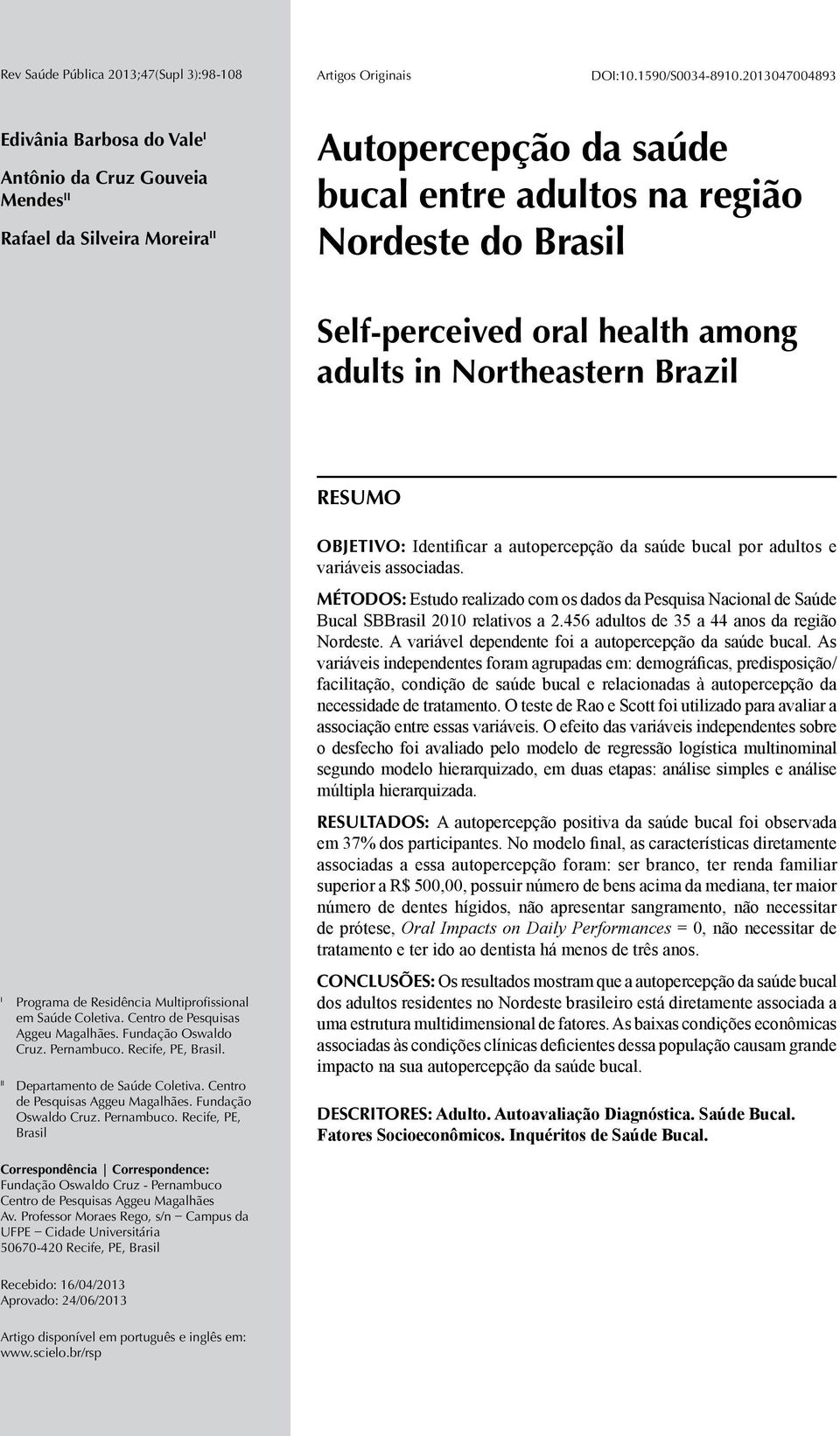 health among adults in Northeastern Brazil RESUMO I Programa de Residência Multiprofissional em Saúde Coletiva. Centro de Pesquisas Aggeu Magalhães. Fundação Oswaldo Cruz. Pernambuco.