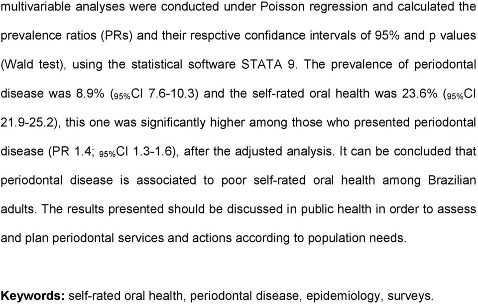 2), this one was significantly higher among those who presented periodontal disease (PR 1.4; 95% CI 1.3-1.6), after the adjusted analysis.