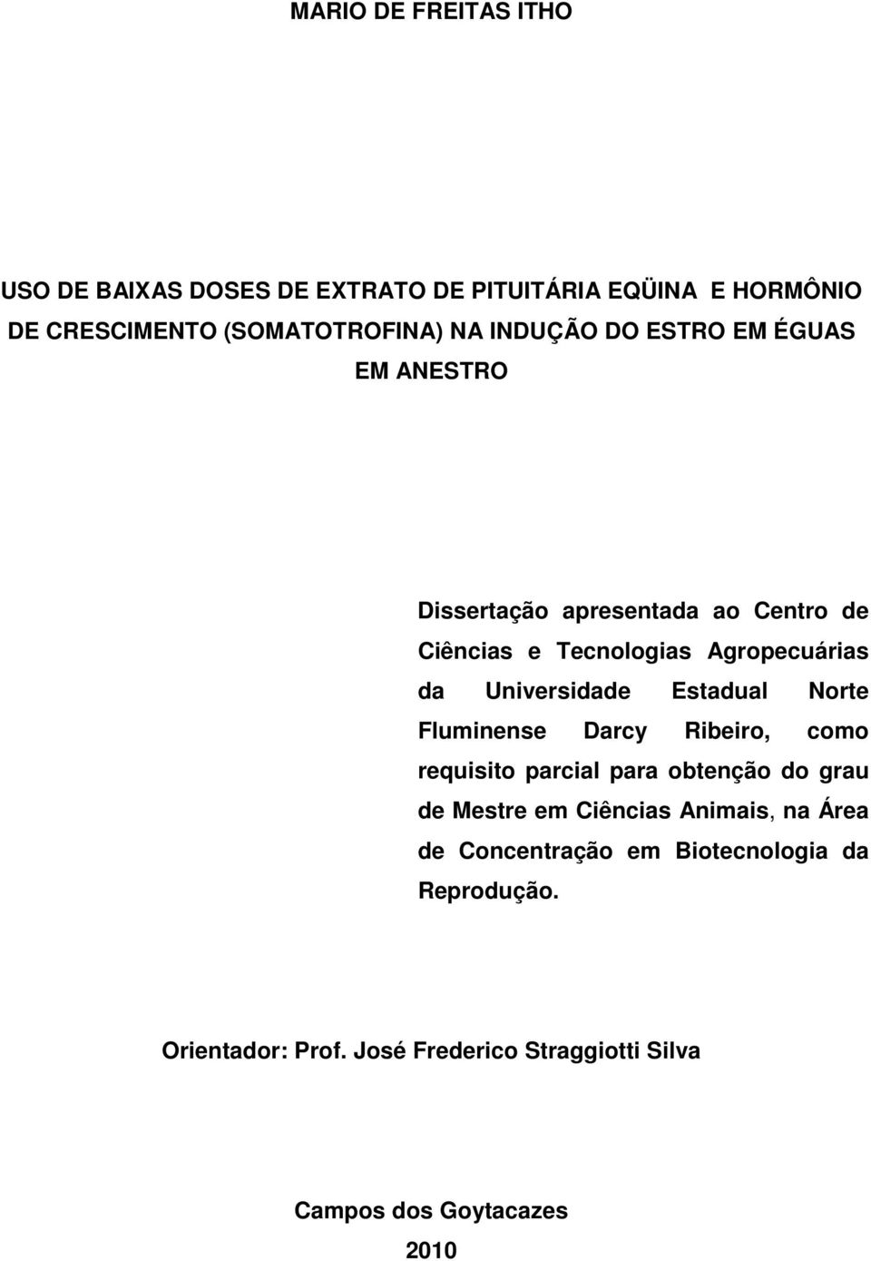 Universidade Estadual Norte Fluminense Darcy Ribeiro, como requisito parcial para obtenção do grau de Mestre em Ciências