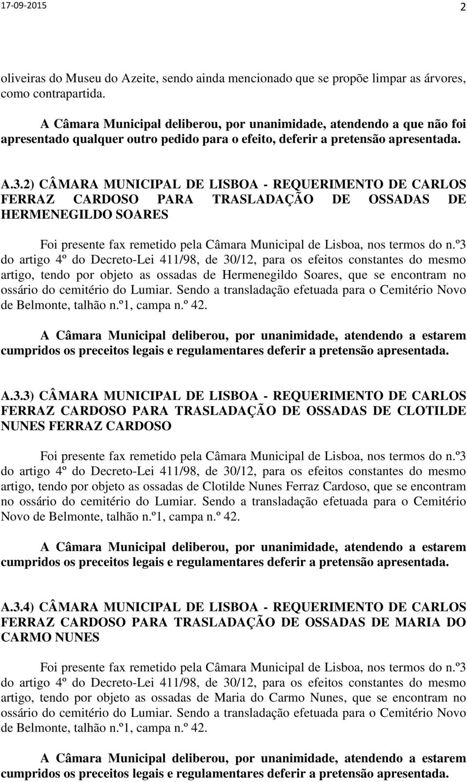 2) CÂMARA MUNICIPAL DE LISBOA - REQUERIMENTO DE CARLOS FERRAZ CARDOSO PARA TRASLADAÇÃO DE OSSADAS DE HERMENEGILDO SOARES artigo, tendo por objeto as ossadas de Hermenegildo Soares, que se encontram