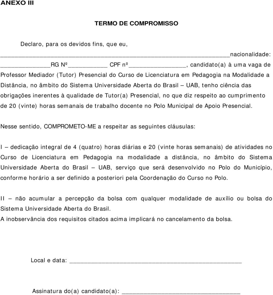 cumprimento de 20 (vinte) horas semanais de trabalho docente no Polo Municipal de Apoio Presencial.