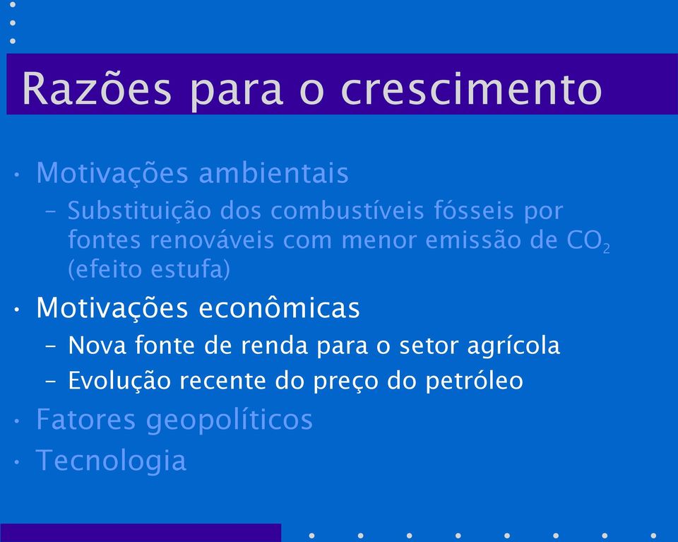 (efeito estufa) Motivações econômicas Nova fonte de renda para o setor