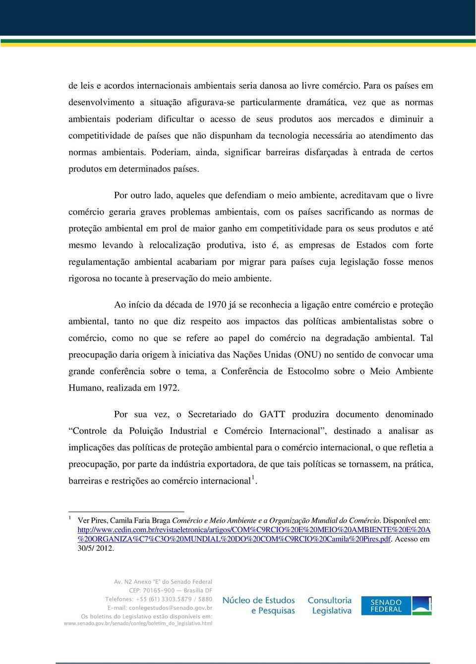 competitividade de países que não dispunham da tecnologia necessária ao atendimento das normas ambientais.