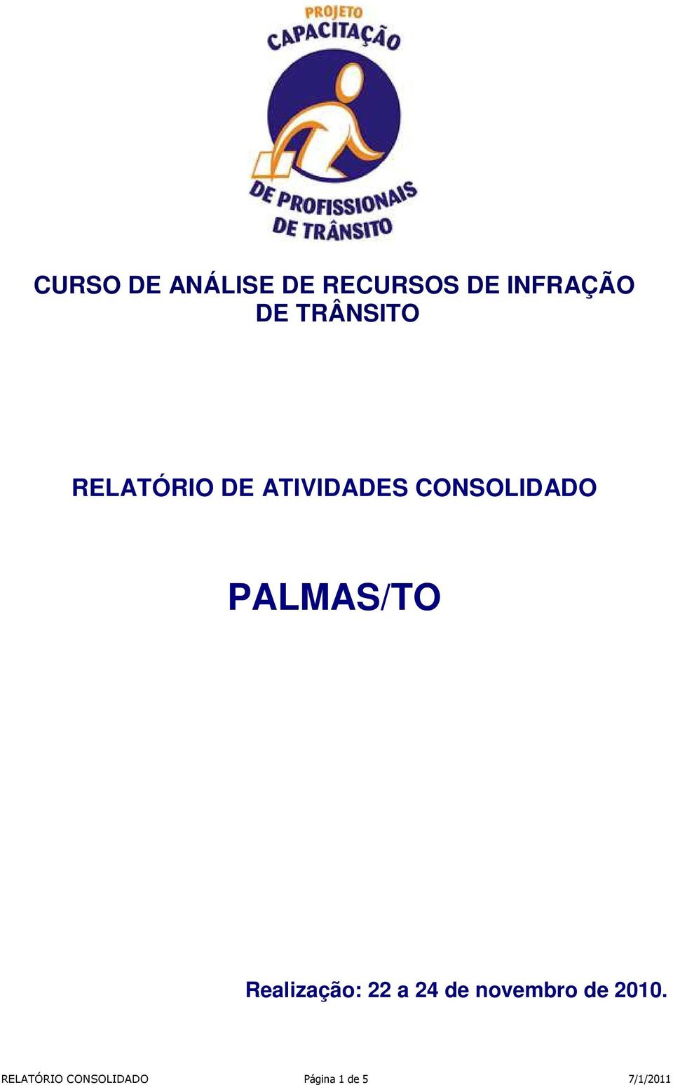 PALMAS/TO Realização: 22 a 2 de novembro de