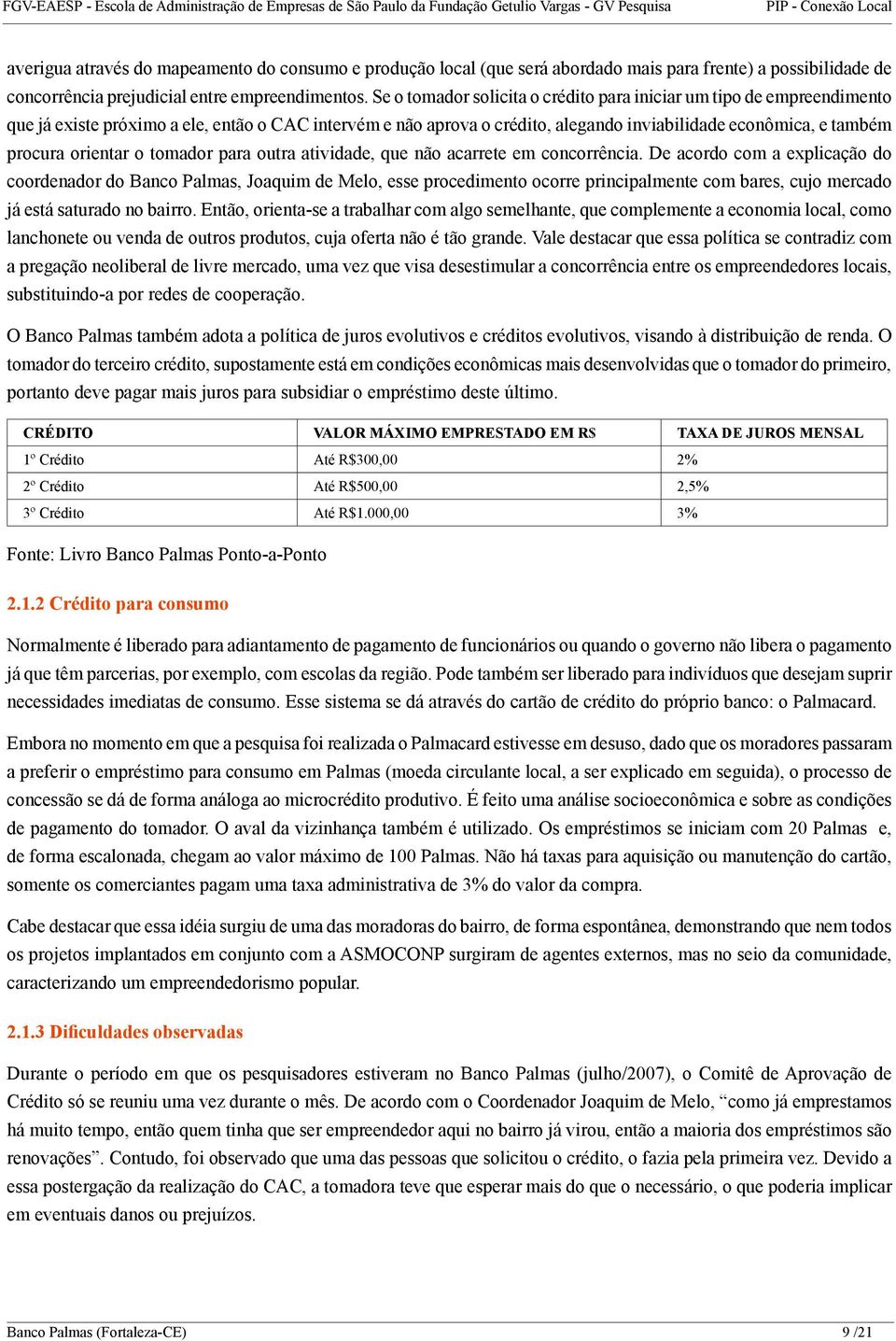 orientar o tomador para outra atividade, que não acarrete em concorrência.