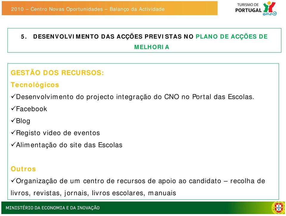 Desenvolvimento do projecto integração do CNO no Portal das Escolas.