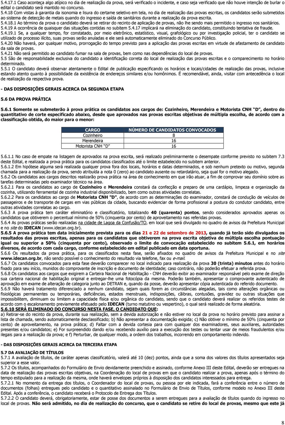 ingresso e saída de sanitários durante a realização da prova escrita. 5.4.18.