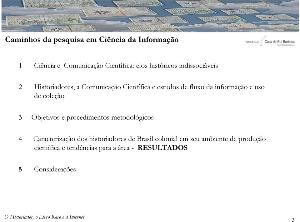 coleção 3 Objetivos e procedimentos metodológicos 4 Caracterização dos historiadores de Brasil