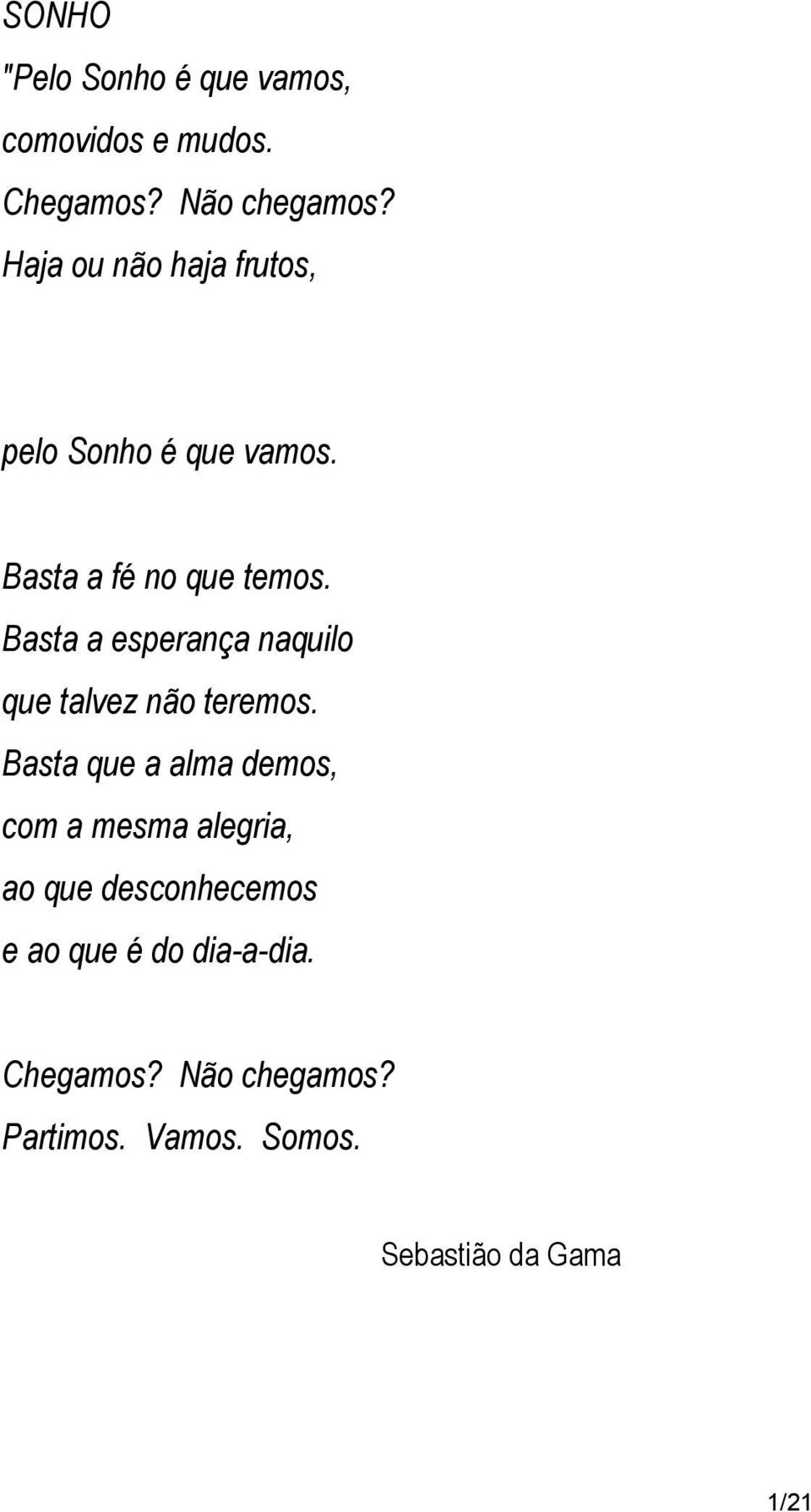 Basta a esperança naquilo que talvez não teremos.