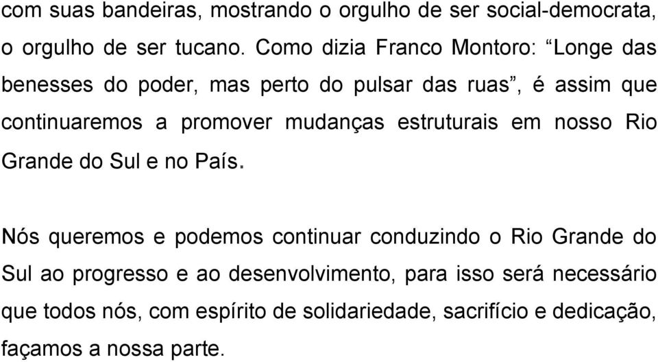 mudanças estruturais em nosso Rio Grande do Sul e no País.