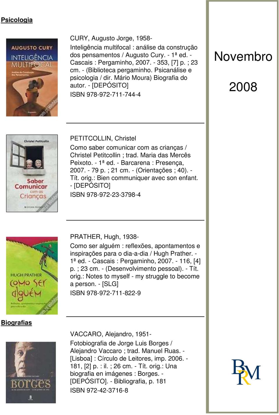 - [DEPÓSITO] ISBN 978-972-711-744-4 PETITCOLLIN, Christel Como saber comunicar com as crianças / Christel Petitcollin ; trad. Maria das Mercês Peixoto. - 1ª ed. - Barcarena : Presença, 2007. - 79 p.