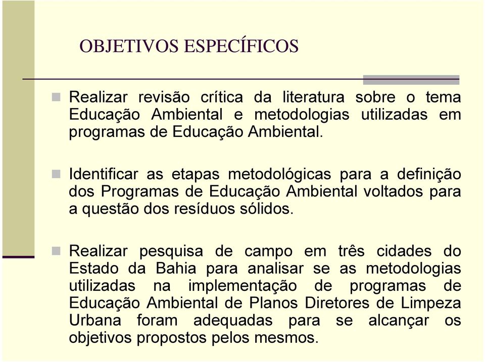 Identificar as etapas metodológicas para a definição dos Programas de Educação Ambiental voltados para a questão dos resíduos sólidos.