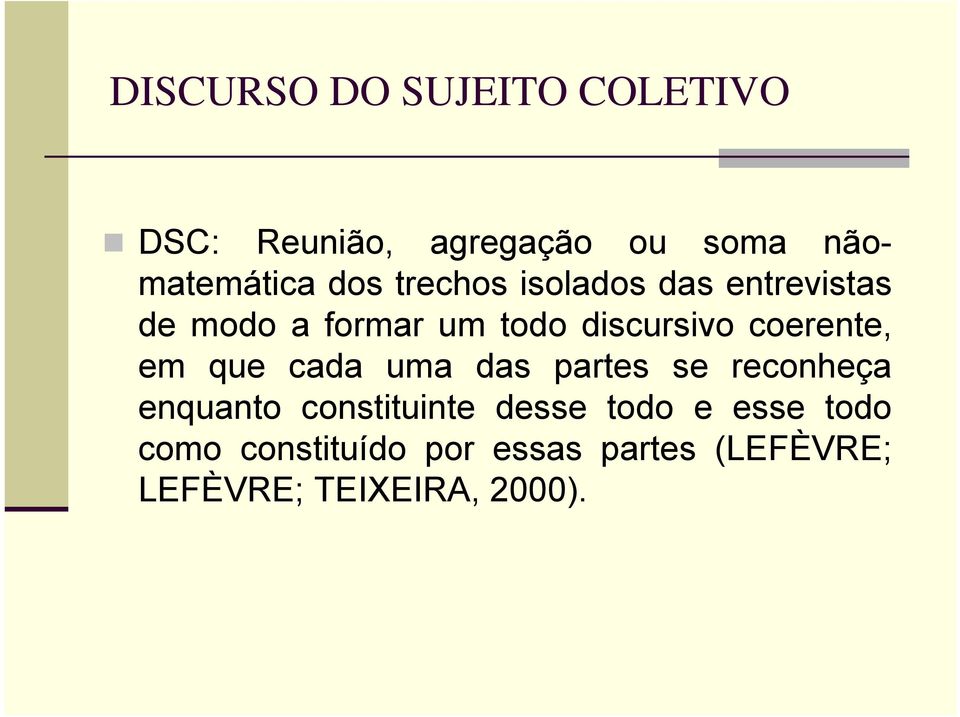 coerente, em que cada uma das partes se reconheça enquanto constituinte desse