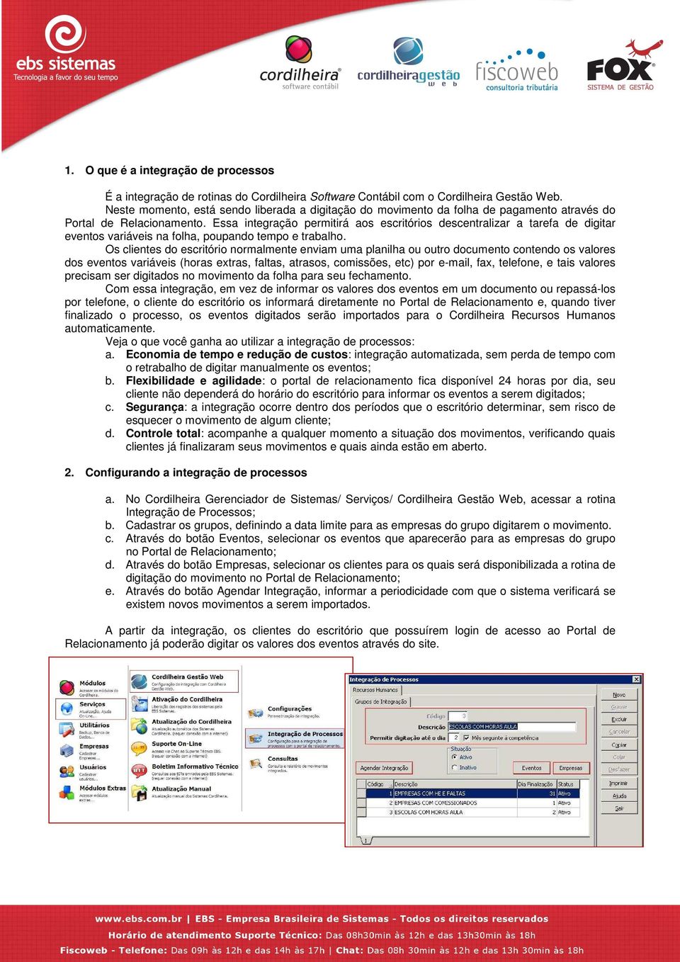 Essa integração permitirá aos escritórios descentralizar a tarefa de digitar eventos variáveis na folha, poupando tempo e trabalho.