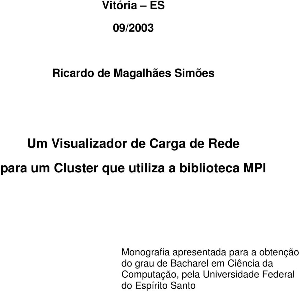 Monografia apresentada para a obtenção do grau de Bacharel em