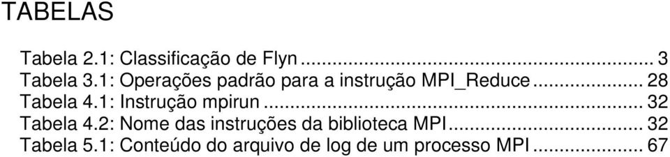 1: Instrução mpirun... 32 Tabela 4.