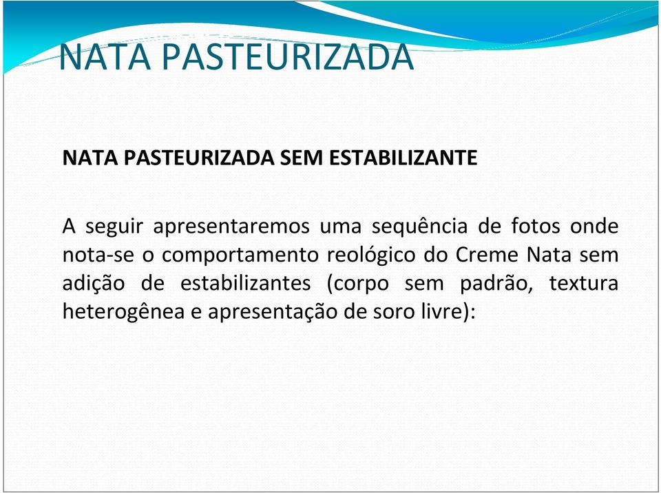 comportamento reológico do Creme Nata sem adição de