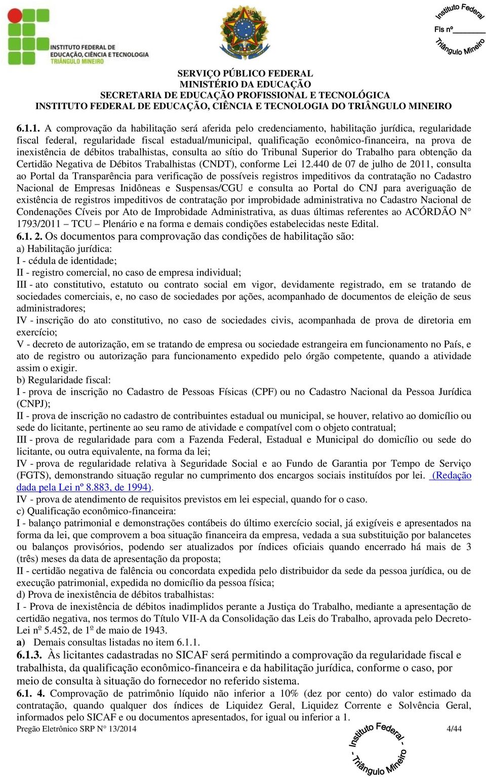 440 de 07 de julho de 2011, consulta ao Portal da Transparência para verificação de possíveis registros impeditivos da contratação no Cadastro Nacional de Empresas Inidôneas e Suspensas/CGU e