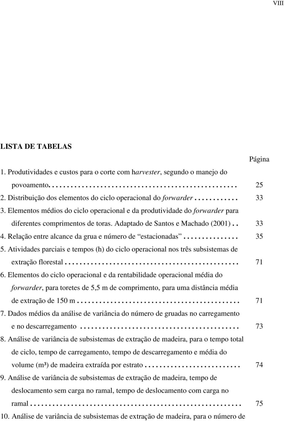 Adaptado de Santos e Machado (2001).. 33 4. Relação entre alcance da grua e número de estacionadas............... 35 5.