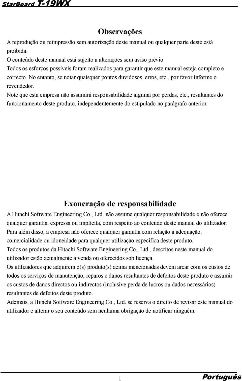 Note que esta empresa não assumirá responsabilidade alguma por perdas, etc., resultantes do funcionamento deste produto, independentemente do estipulado no parágrafo anterior.