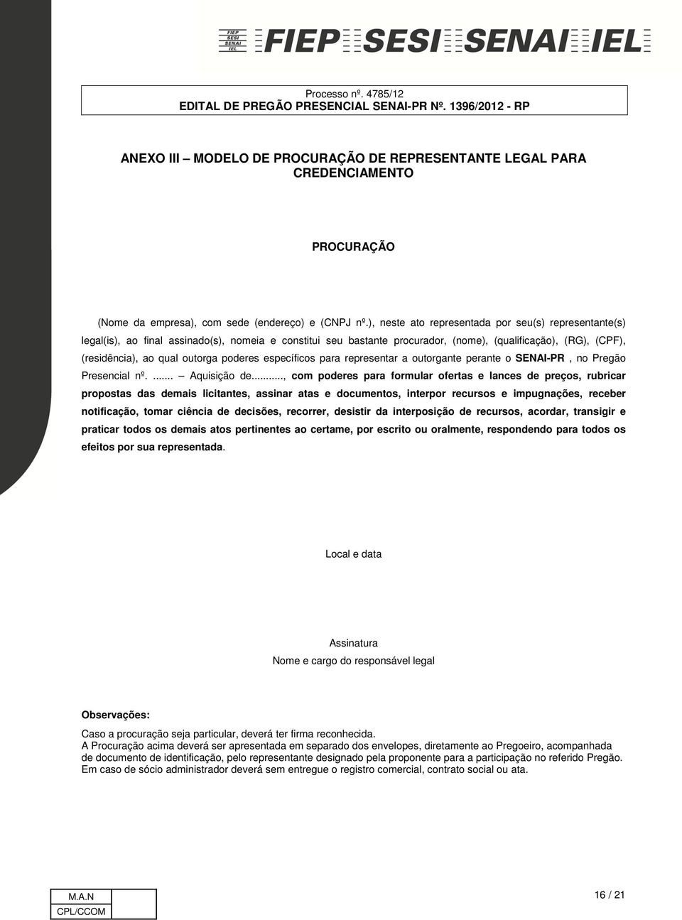 poderes específicos para representar a outorgante perante o SENAI-PR, no Pregão Presencial nº.... Aquisição de.