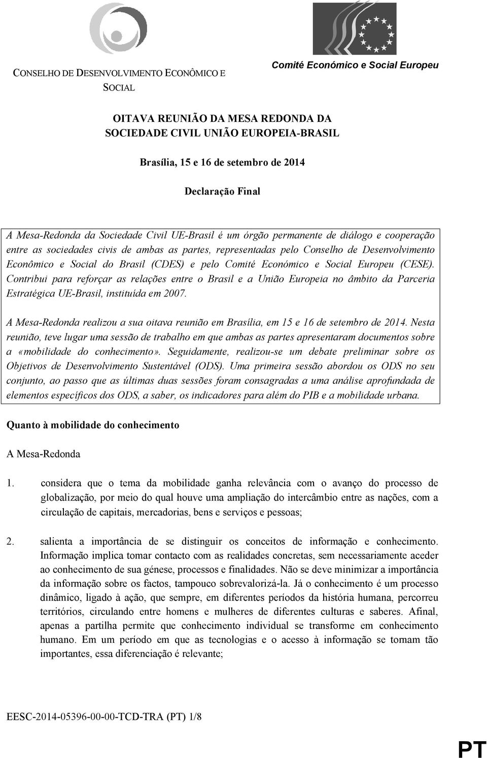 Econômico e Social do Brasil (CDES) e pelo Comité Económico e Social Europeu (CESE).