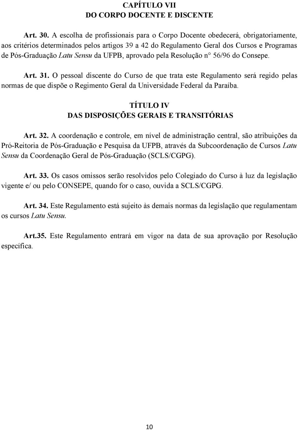 da UFPB, aprovado pela Resolução n 56/96 do Consepe. Art. 31.