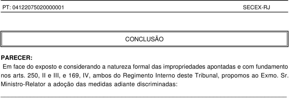 250, II e III, e 169, IV, ambos do Regimento Interno deste Tribunal,