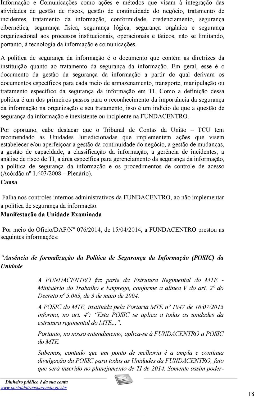 limitando, portanto, à tecnologia da informação e comunicações.