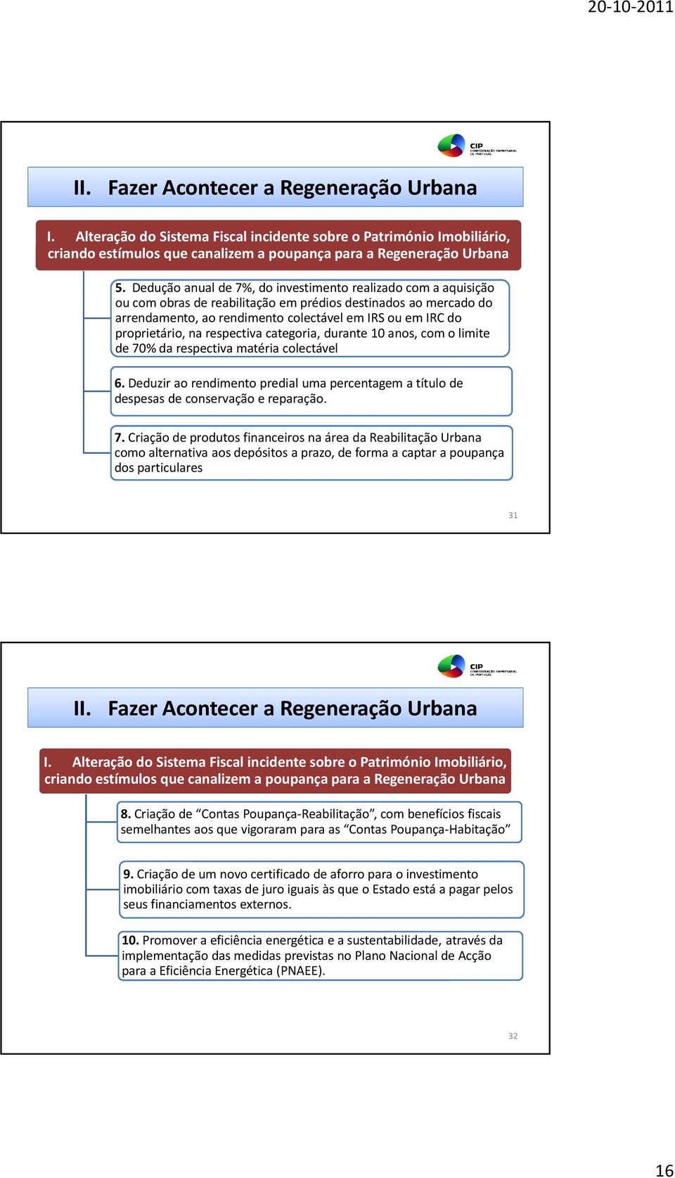 proprietário, na respectiva categoria, durante 10 anos, com o limite de 70% da respectiva matéria colectável 6.