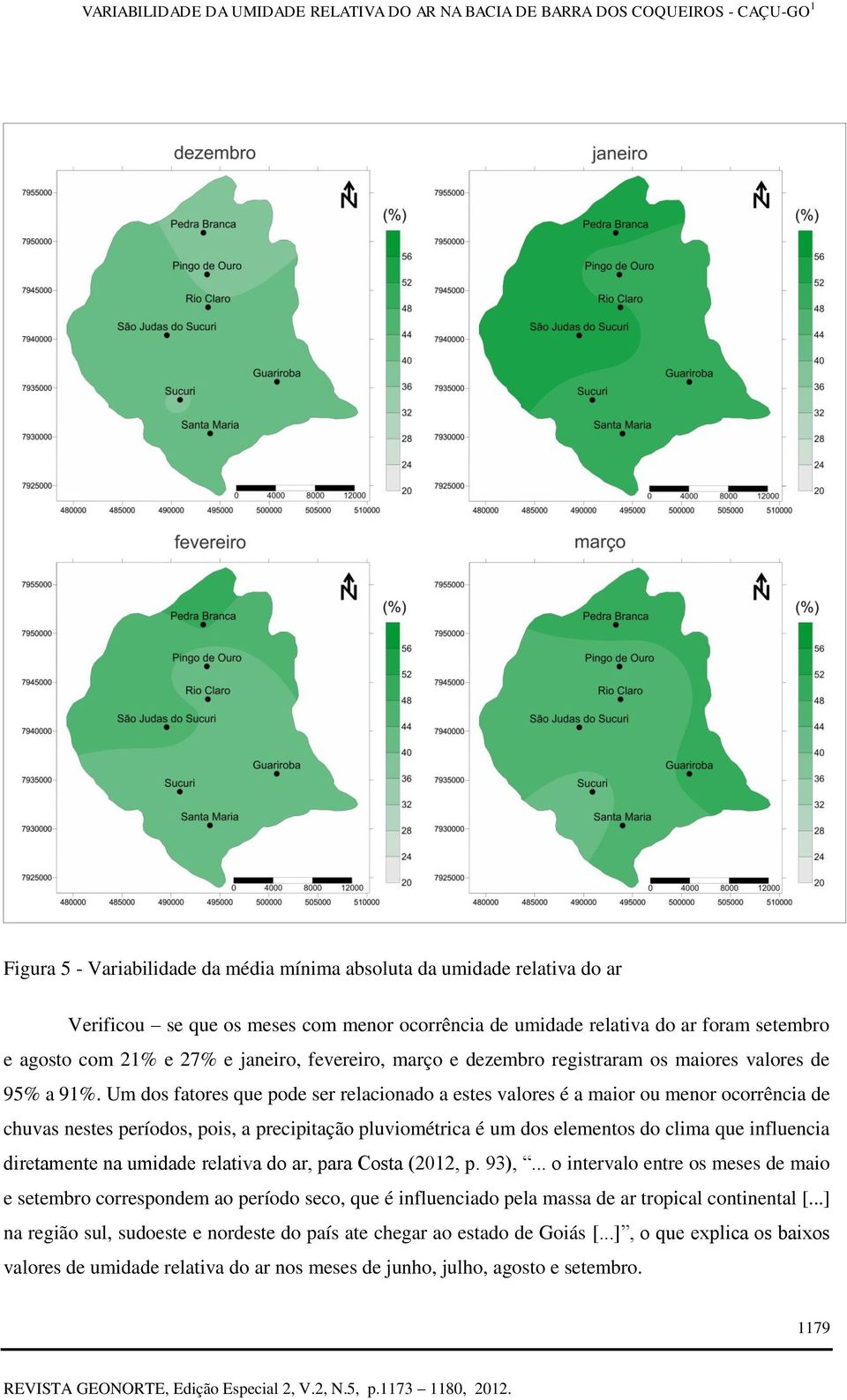 Um dos fatores que pode ser relacionado a estes valores é a maior ou menor ocorrência de chuvas nestes períodos, pois, a precipitação pluviométrica é um dos elementos do clima que influencia