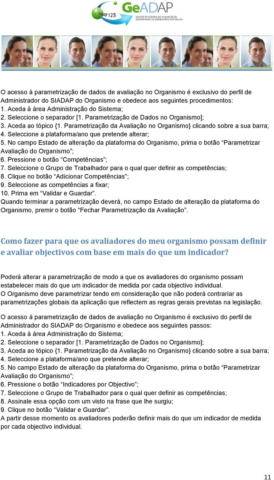 No campo Estado de alteração da plataforma do Organismo, prima o botão Parametrizar Avaliação do Organismo ; 6. Pressione o botão Competências ; 7.