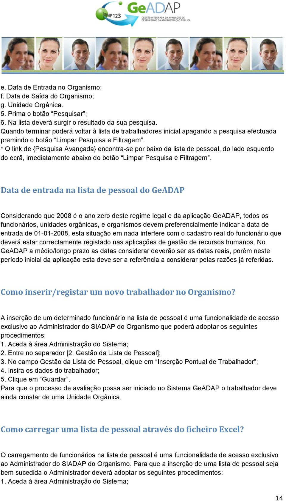 * O link de {Pesquisa Avançada} encontra-se por baixo da lista de pessoal, do lado esquerdo do ecrã, imediatamente abaixo do botão Limpar Pesquisa e Filtragem.