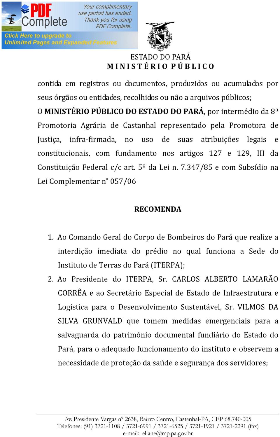 Federal c/c art. 5º da Lei n. 7.347/85 e com Subsídio na Lei Complementar n 057/06 RECOMENDA 1.