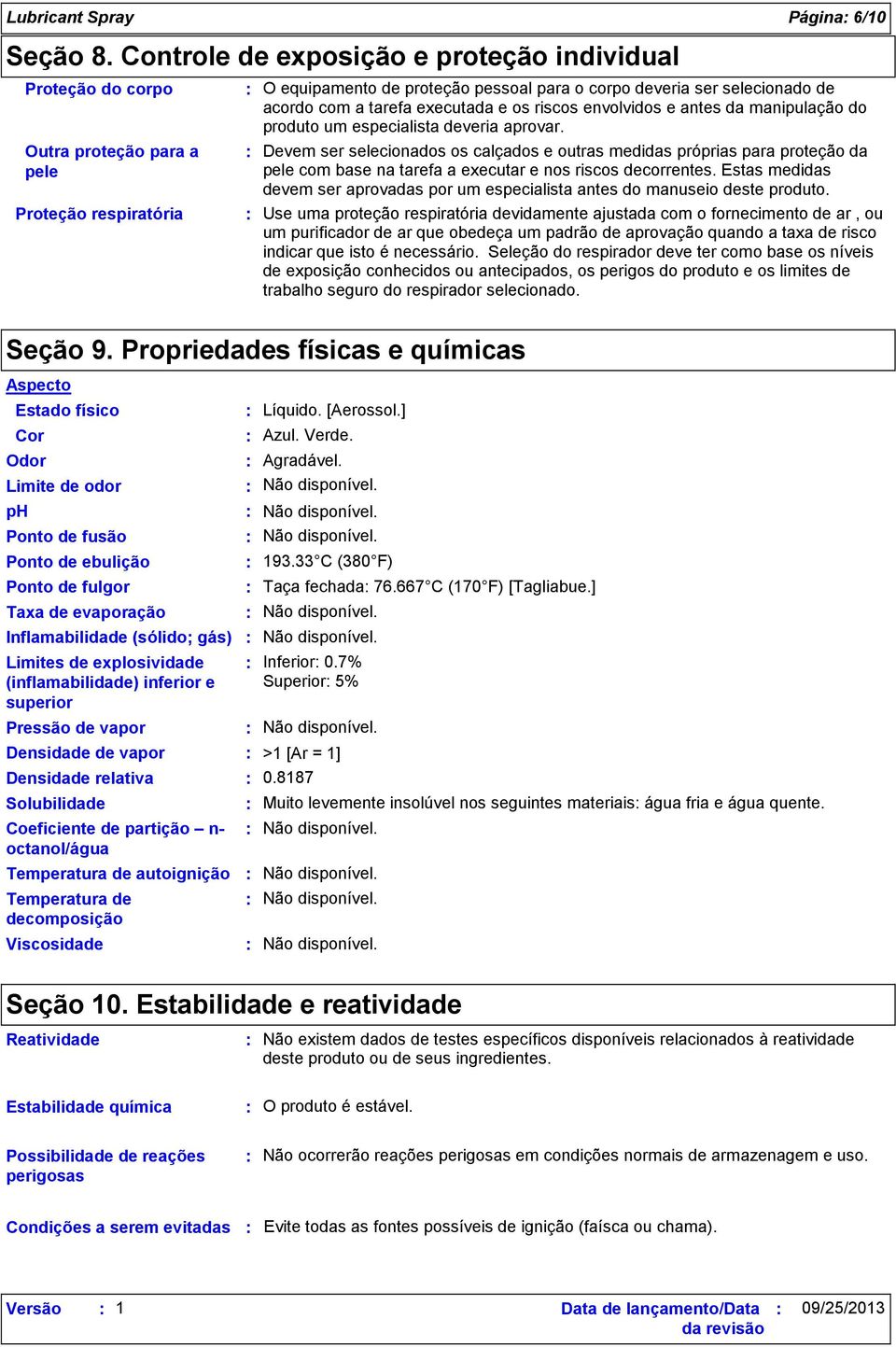 tarefa executada e os riscos envolvidos e antes da manipulação do produto um especialista deveria aprovar.