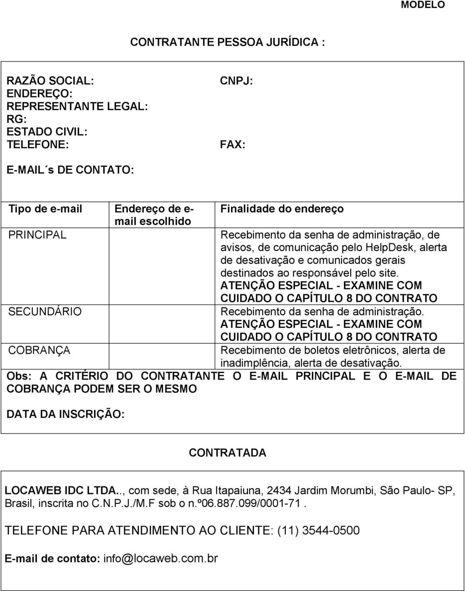 site. ATENÇÃO ESPECIAL - EXAMINE COM CUIDADO O CAPÍTULO 8 DO CONTRATO Recebimento da senha de administração.